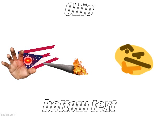 Ohio; bottom text | image tagged in ohio,funny,run | made w/ Imgflip meme maker