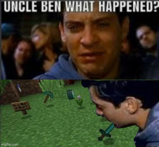 *creeper, aw man" | image tagged in uncle ben what happened,memes,funny | made w/ Imgflip meme maker