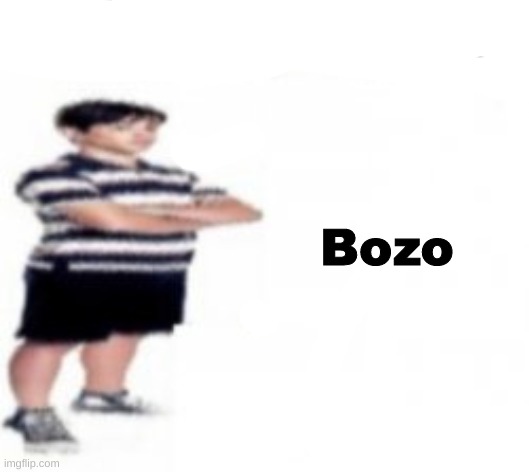 Bozo | made w/ Imgflip meme maker