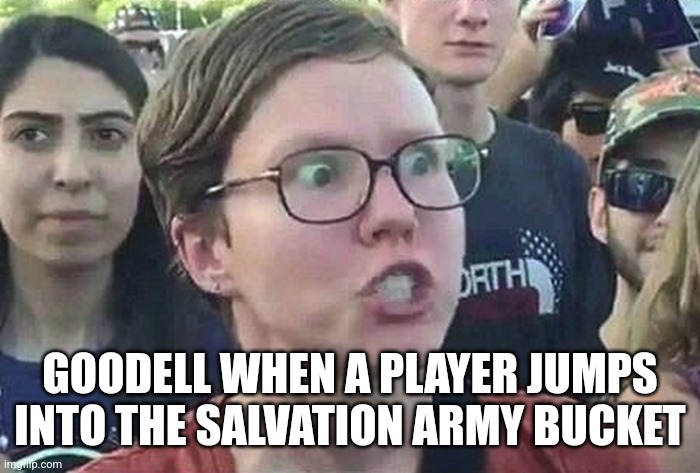 I hate the Cowboys but these fines are laughably ridiculous | GOODELL WHEN A PLAYER JUMPS INTO THE SALVATION ARMY BUCKET | image tagged in triggered liberal | made w/ Imgflip meme maker