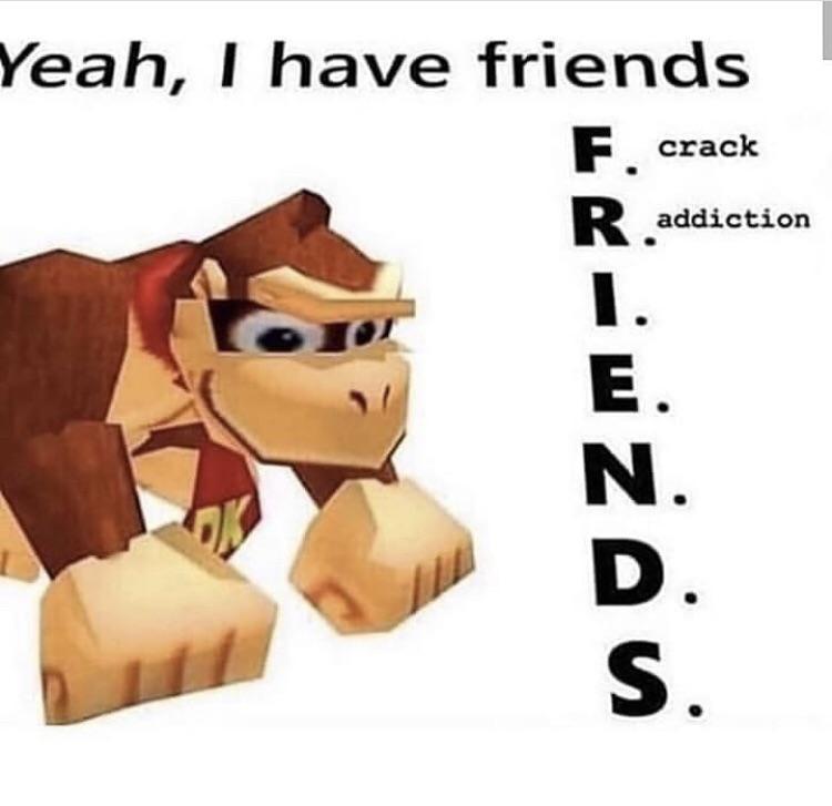 High Quality I have friends Blank Meme Template