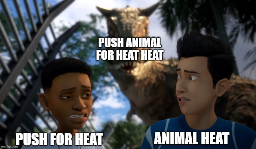 Toro Sneaking up on Campers | PUSH FOR HEAT ANIMAL HEAT PUSH ANIMAL FOR HEAT HEAT | image tagged in toro sneaking up on campers | made w/ Imgflip meme maker