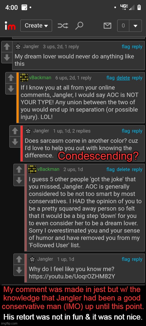 Condescending? My comment was made in jest but w/ the 

knowledge that Jangler had been a good 

conservative man (IMO) up until this point. | made w/ Imgflip meme maker