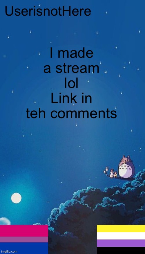 I made a stream lol
Link in teh comments | image tagged in userisnothere announcement template dont use | made w/ Imgflip meme maker