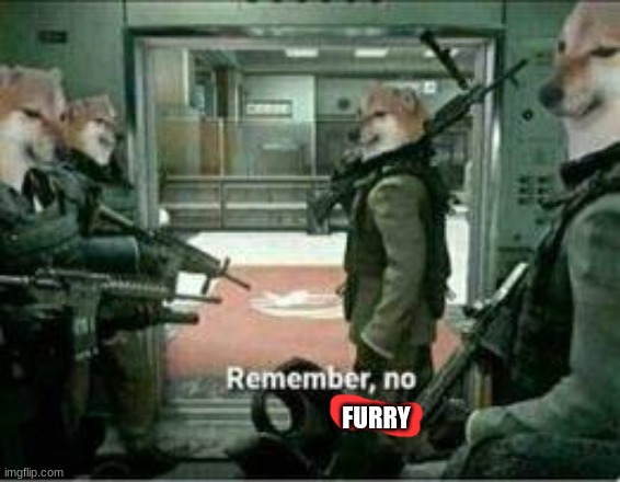 Horny dog remember no horny | FURRY | image tagged in horny dog remember no horny | made w/ Imgflip meme maker