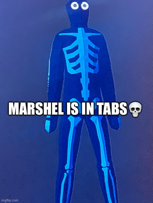 MARSHEL IS IN TABS💀 | made w/ Imgflip meme maker