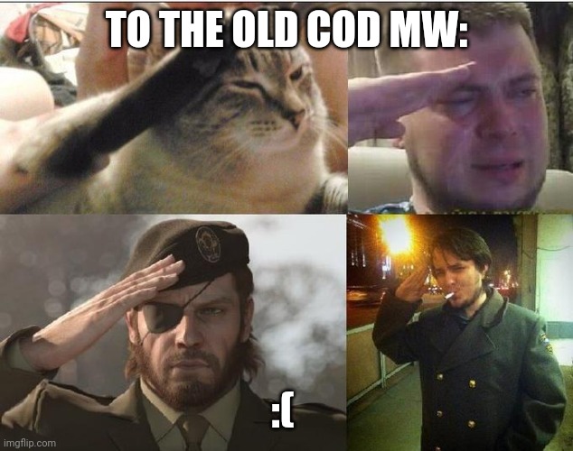 Zad | TO THE OLD COD MW:; :( | image tagged in ozon's salute | made w/ Imgflip meme maker