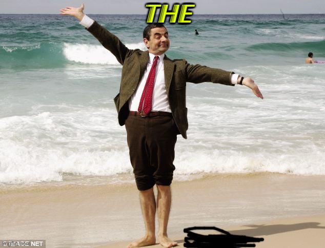 Mr. Bean at the Ocean | THE | image tagged in mr bean at the ocean | made w/ Imgflip meme maker