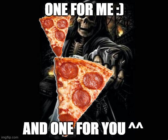 ONE FOR ME :); AND ONE FOR YOU ^^ | made w/ Imgflip meme maker