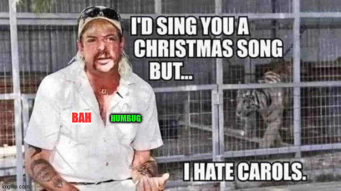 Another Christmas meme | HUMBUG; BAH | image tagged in christmas memes | made w/ Imgflip meme maker
