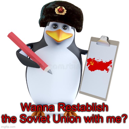 Penguin wants to Restablish the Soviet Union | Wanna Restablish the Soviet Union with me? | image tagged in police penguin template,memes,penguin,penguins,soviet union,soviet | made w/ Imgflip meme maker