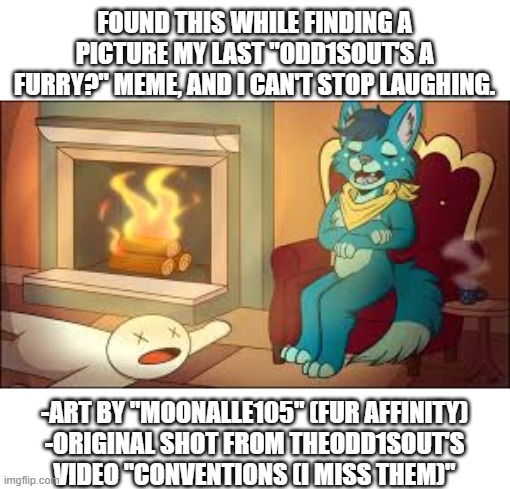 Well, well well, how the turntables. | FOUND THIS WHILE FINDING A PICTURE MY LAST "ODD1SOUT'S A FURRY?" MEME, AND I CAN'T STOP LAUGHING. -ART BY "MOONALLE105" (FUR AFFINITY)
-ORIGINAL SHOT FROM THEODD1SOUT'S VIDEO "CONVENTIONS (I MISS THEM)" | image tagged in theodd1sout,furries,funny,how the turntables,uno reverse card | made w/ Imgflip meme maker