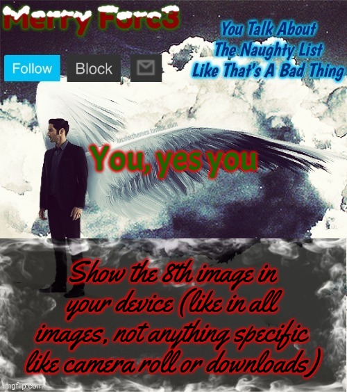 Horny Check | You, yes you; Show the 8th image in your device (like in all images, not anything specific like camera roll or downloads) | image tagged in merry forc3 announcement template | made w/ Imgflip meme maker