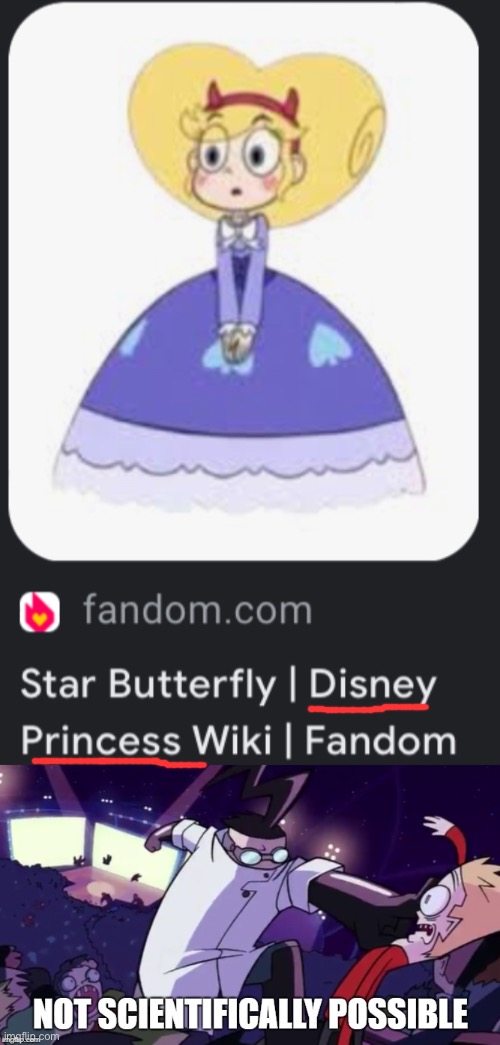 Wait, Star isn’t a Disney Princess. | image tagged in not scientifically possible,memes,star butterfly,wait what,svtfoe,star vs the forces of evil | made w/ Imgflip meme maker