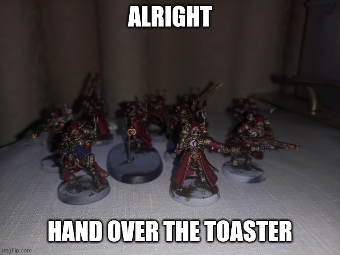 ALRIGHT; HAND OVER THE TOASTER | made w/ Imgflip meme maker
