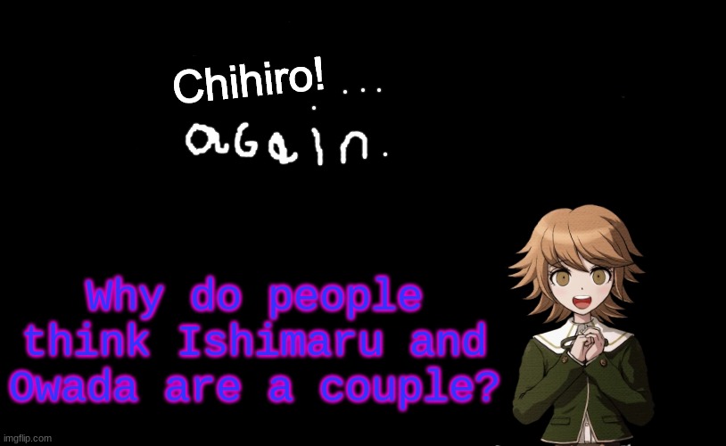 Fun Facts with Chihiro Template (Danganronpa: THH) | Why do people think Ishimaru and Owada are a couple? | image tagged in danganronpa,oh wow are you actually reading these tags,fun facts with chihiro template danganronpa thh | made w/ Imgflip meme maker