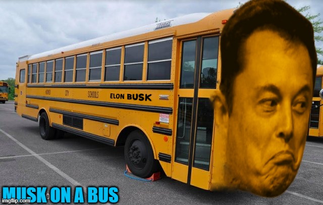 MUSK ON A BUS | made w/ Imgflip meme maker