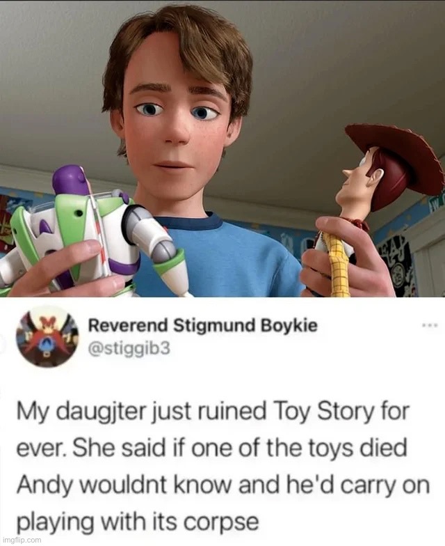 Childhood ruined. | image tagged in ruined my childhood,toy story,memes | made w/ Imgflip meme maker