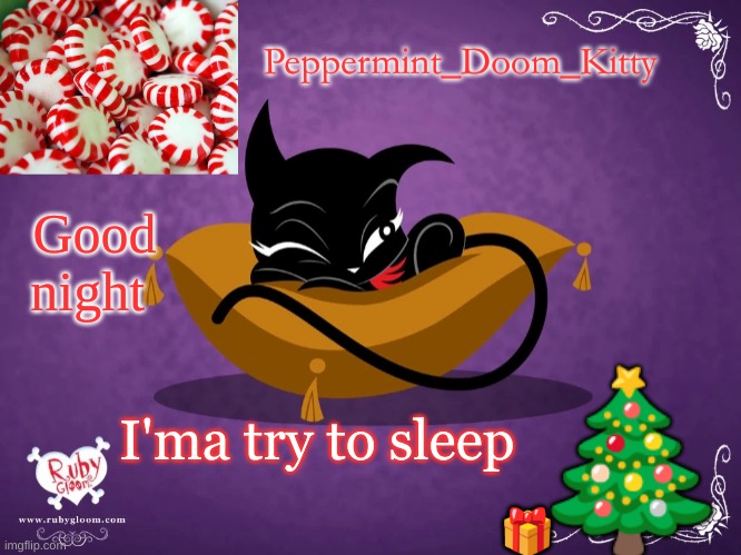 Peppermintdoomkitty | Good night; I'ma try to sleep | image tagged in peppermintdoomkitty | made w/ Imgflip meme maker