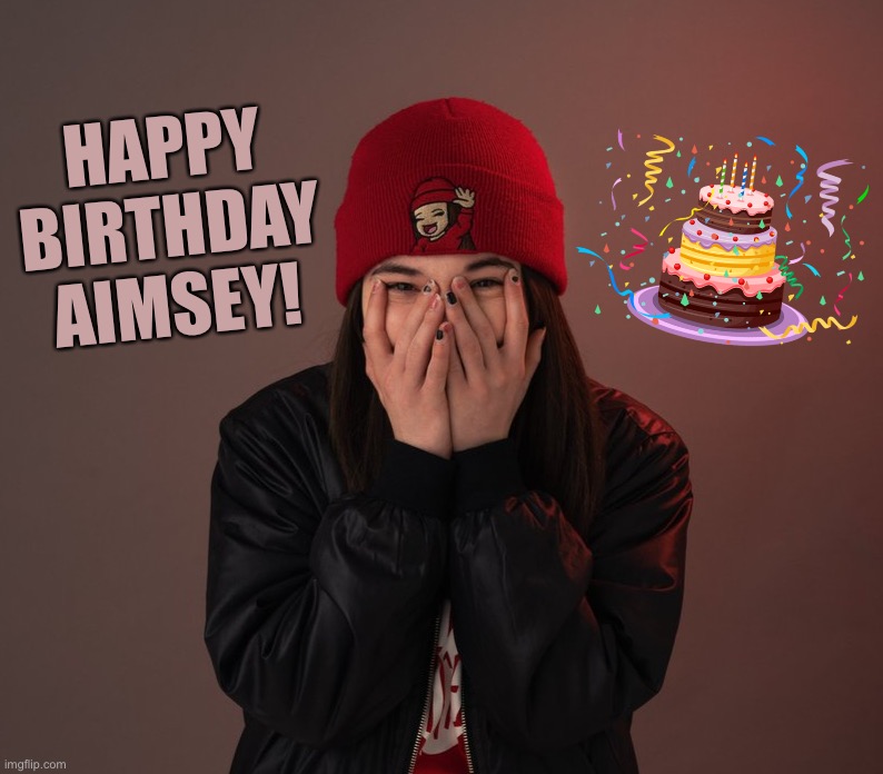 Happy 21st birthday Aimsey! | HAPPY BIRTHDAY AIMSEY! | image tagged in aimsey,dream smp,happy birthday | made w/ Imgflip meme maker