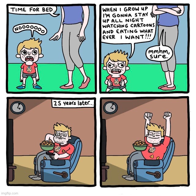 Accomplished everything they wanted as a kid | image tagged in comics,kids,funny,memes,when i grow up | made w/ Imgflip meme maker