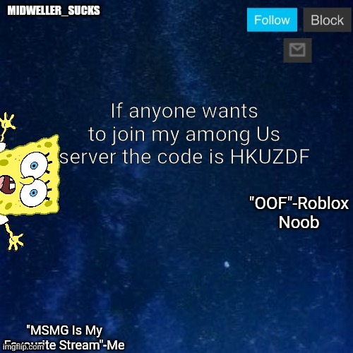 Among Us | If anyone wants to join my among Us server the code is HKUZDF | image tagged in midweller_sucks announcement | made w/ Imgflip meme maker