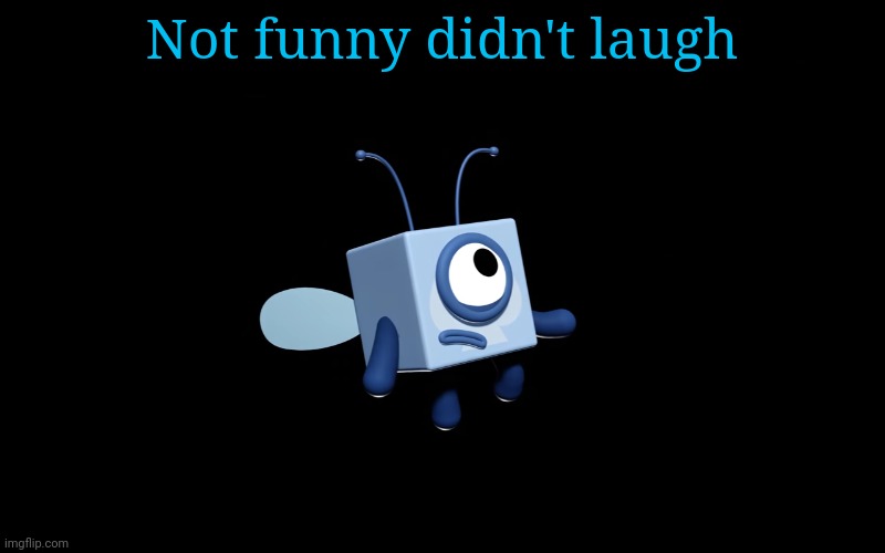 Not funny didn't laugh | made w/ Imgflip meme maker