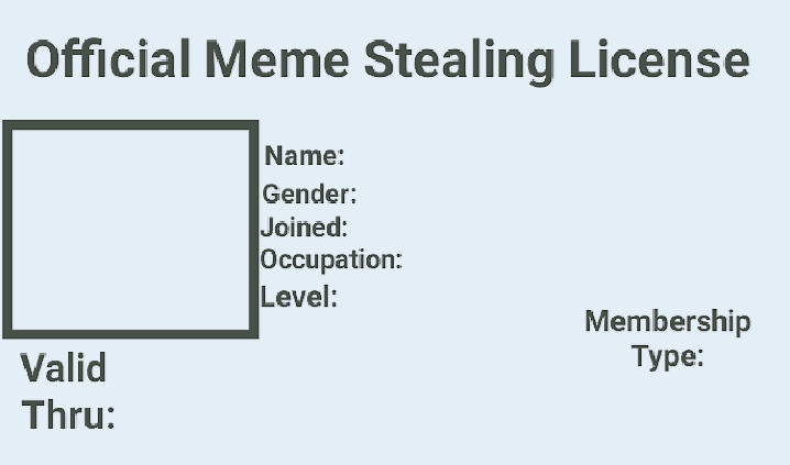 High Quality Official Meme Stealing License Blank Meme Template
