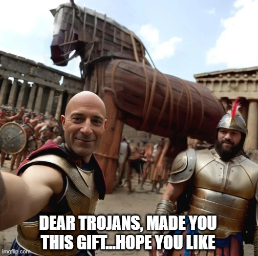 If They Had SnapChat Back Then | DEAR TROJANS, MADE YOU THIS GIFT...HOPE YOU LIKE | image tagged in trojan horse | made w/ Imgflip meme maker