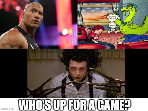 Rock Paper Scissors | WHO'S UP FOR A GAME? | image tagged in games | made w/ Imgflip meme maker