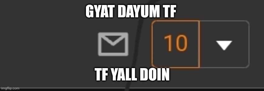 GYAT DAYUM TF; TF YALL DOIN | made w/ Imgflip meme maker