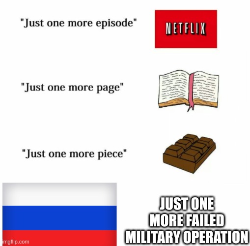 Failed Military Operation | JUST ONE MORE FAILED MILITARY OPERATION | image tagged in just one more | made w/ Imgflip meme maker