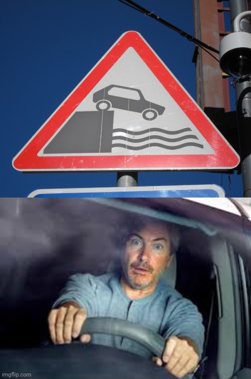 Car water dive | image tagged in scared driver,funny signs,car,you had one job,memes,water | made w/ Imgflip meme maker