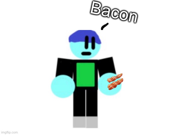 Bacon | Bacon; 🥓 | image tagged in epicmemer | made w/ Imgflip meme maker