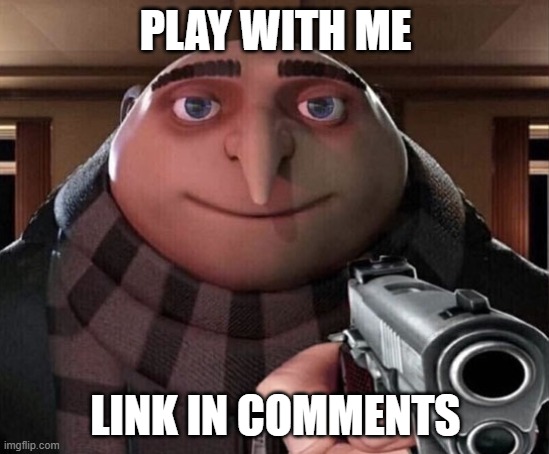 Gru Gun | PLAY WITH ME; LINK IN COMMENTS | image tagged in gru gun | made w/ Imgflip meme maker