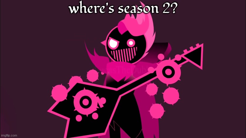 him!!!!!!! | where's season 2? | image tagged in him | made w/ Imgflip meme maker