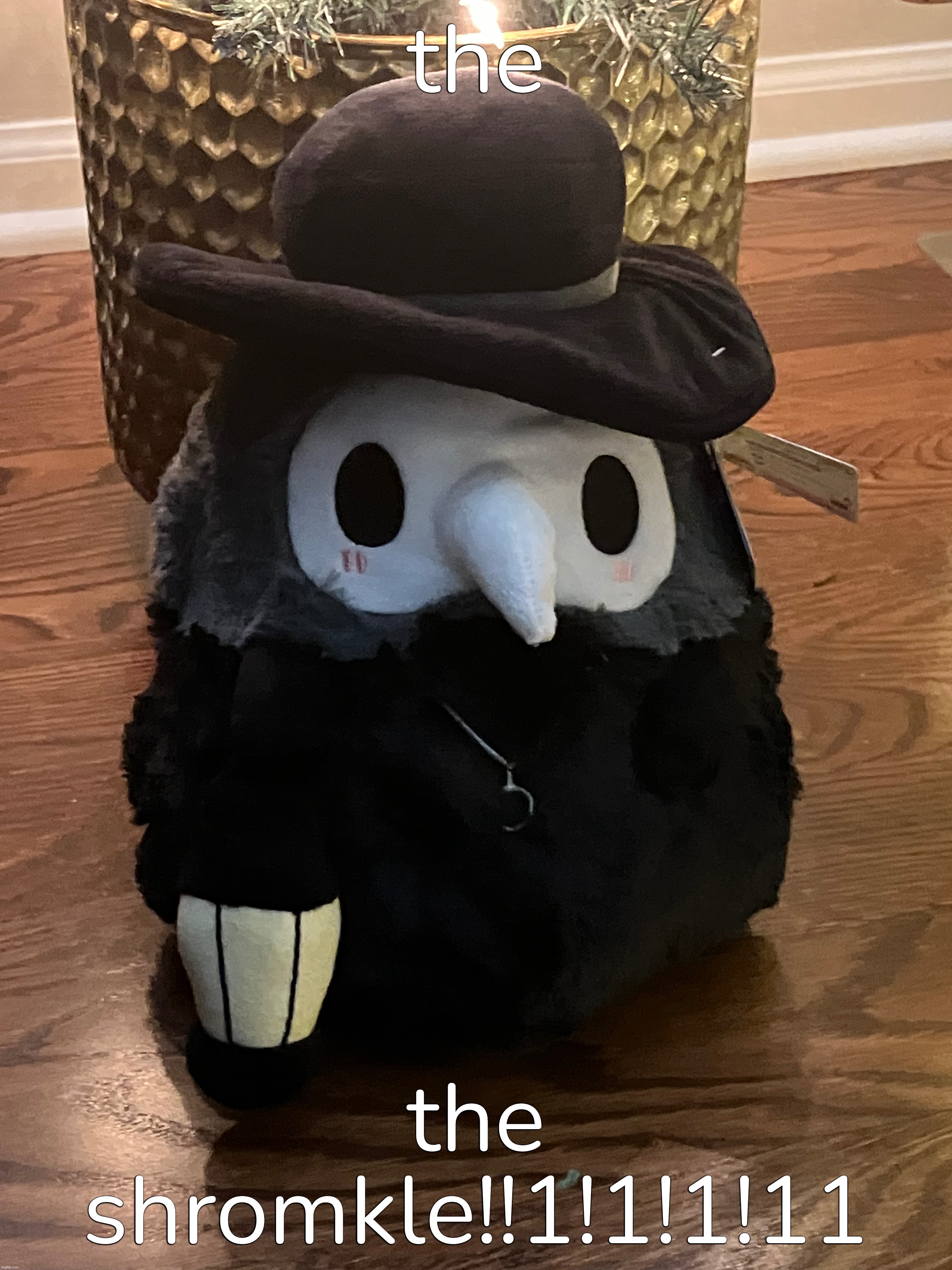 the; the shromkle!!1!1!1!11 | made w/ Imgflip meme maker