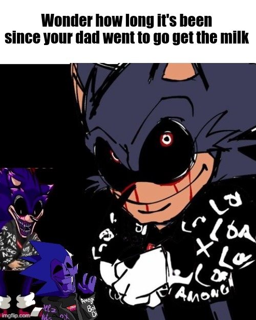 exe roast | Wonder how long it's been since your dad went to go get the milk | image tagged in exe roast | made w/ Imgflip meme maker