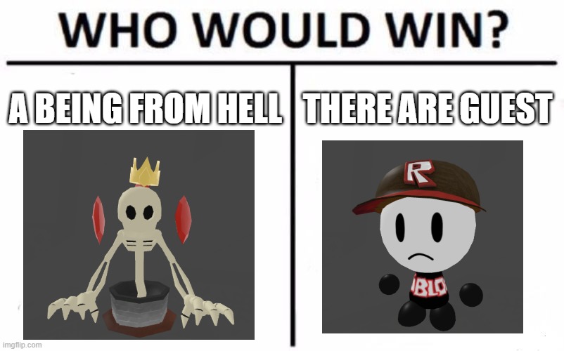 Who Would Win? | A BEING FROM HELL; THERE ARE GUEST | image tagged in memes,who would win | made w/ Imgflip meme maker
