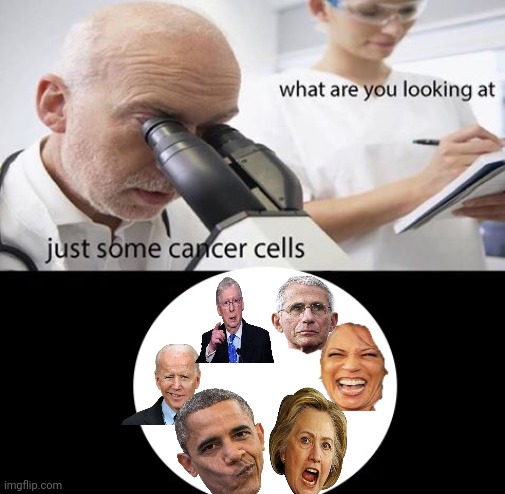 Well.....it's a start | image tagged in looking at cancer cells | made w/ Imgflip meme maker