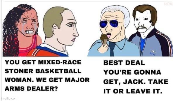 Finally, I align with Righties on something and can post a meme like this unironically. #WorstTradeDeal #MaybeEver | image tagged in brittney griner trade meme,brittney griner,unironic wojak posting,politics3 top candidate,worst trade deal,maybe ever | made w/ Imgflip meme maker