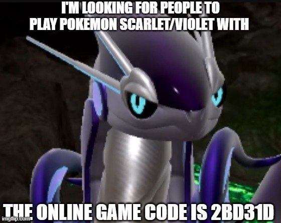 I'm bored and I haven't tried multiplayer for the new pokemon game | I'M LOOKING FOR PEOPLE TO PLAY POKEMON SCARLET/VIOLET WITH; THE ONLINE GAME CODE IS 2BD31D | image tagged in smug miraidon | made w/ Imgflip meme maker