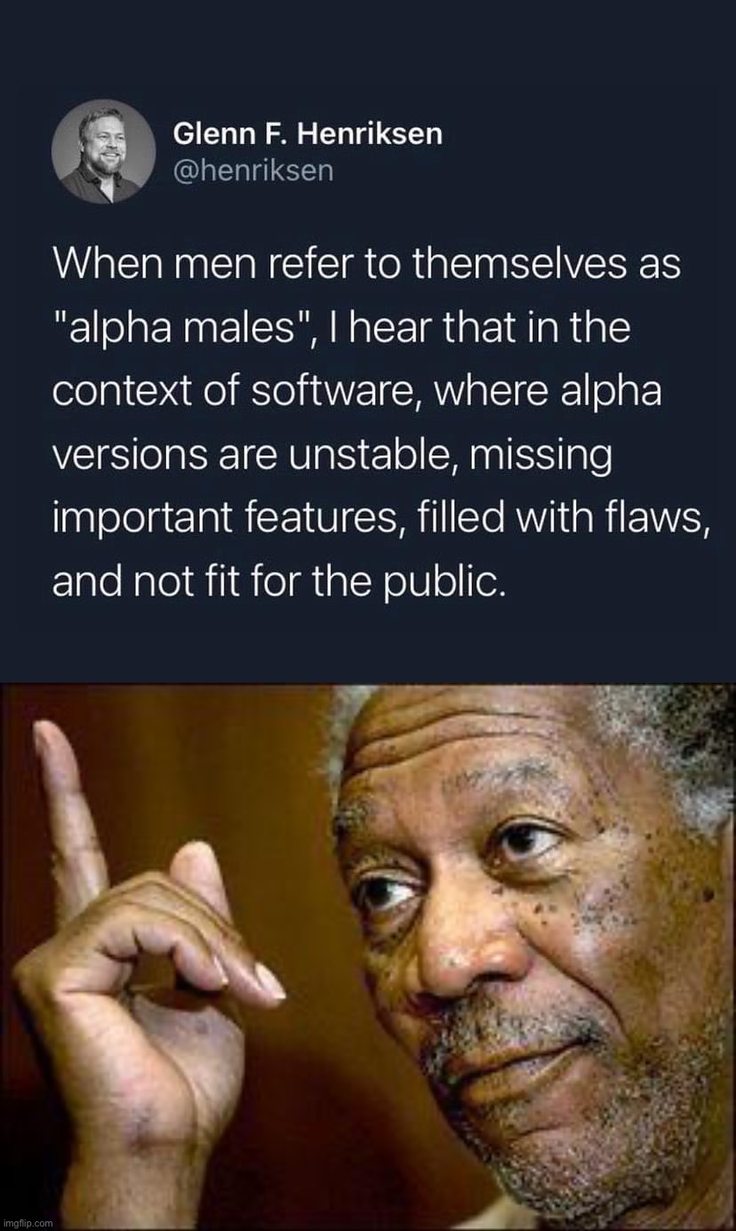 He’s right you know! | image tagged in alpha males roasted,he's right you know,misogyny,sexism,sexist,toxic masculinity | made w/ Imgflip meme maker