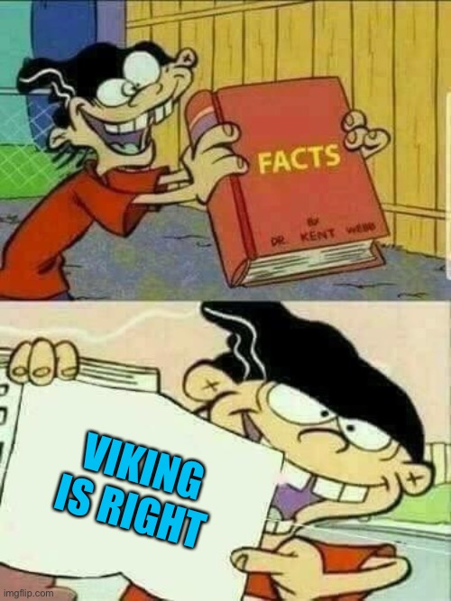 Double d facts book  | VIKING IS RIGHT | image tagged in double d facts book | made w/ Imgflip meme maker