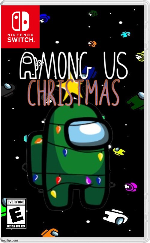 among us christmas | image tagged in christmas,among us,fake,switch,sus | made w/ Imgflip meme maker