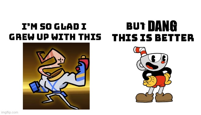 Just played Cuphead |  DANG | image tagged in im so glad i grew up with this but damn this is better,cuphead,earth,worm,jim | made w/ Imgflip meme maker