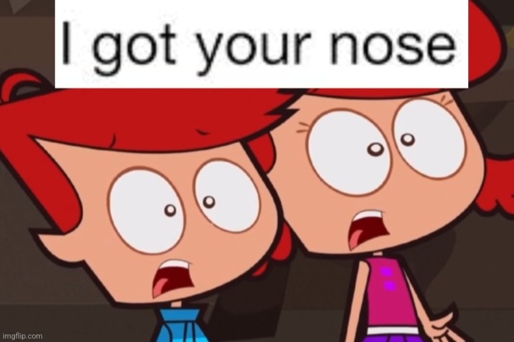 I Got Your Nose | image tagged in clang invasion,i got your nose | made w/ Imgflip meme maker