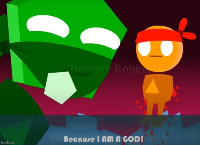 BECAUSE I'M A GOD!!!1!1! | made w/ Imgflip meme maker