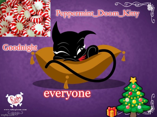 Peppermintdoomkitty | Goodnight; everyone | image tagged in peppermintdoomkitty | made w/ Imgflip meme maker