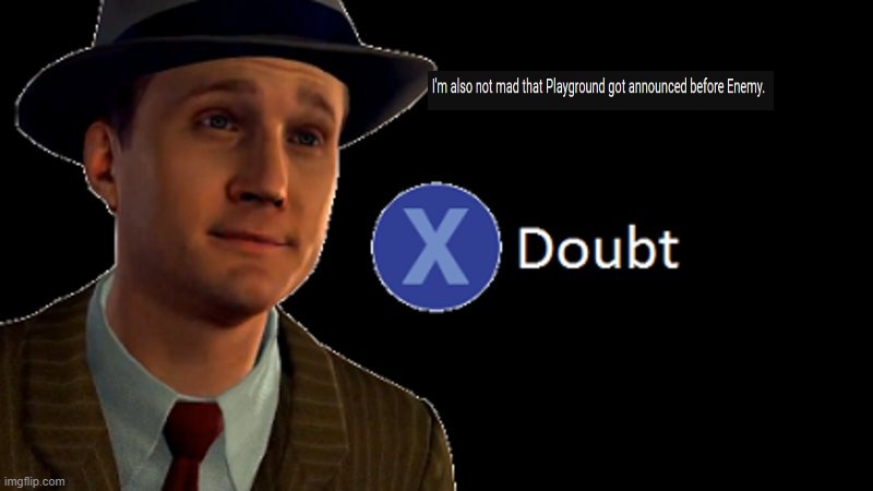 L.A. Noire Press X To Doubt | image tagged in l a noire press x to doubt | made w/ Imgflip meme maker